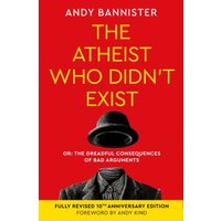 The Atheist Who Didn't Exist, or, The Dreadful Consequences of Bad Arguments