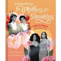 Extraordinary Mothers & Daughters
