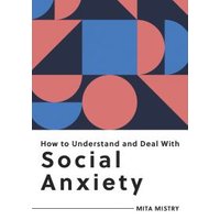 How to Understand and Deal With Social Anxiety