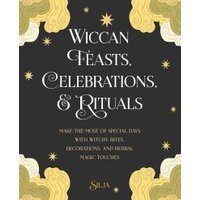 Wiccan Feasts, Celebrations, & Rituals