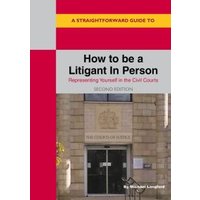 A Straightforward Guide to How to Be a Litigant in Person