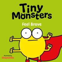 Tiny Monsters. Feel Brave