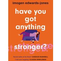 Have You Got Anything Stronger?