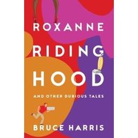 Roxanne Riding Hood - And Other Dubious Tales
