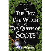 The Boy, the Witch & The Queen of Scots