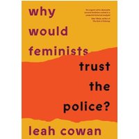 Why Would Feminists Trust the Police?