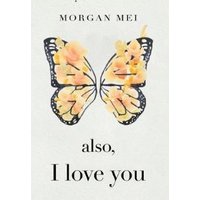 Also, I Love You