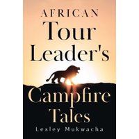 African Tour Leader's Campfire Tales