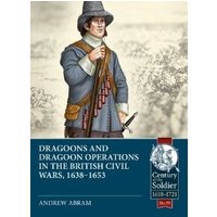 Dragoons and Dragoon Operations in the British Civil Wars, 1638-1653