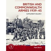 British and Commonwealth Armies 1939-45 Supplement Volume 1
