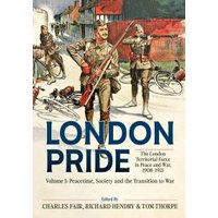 London Pride Volume 1 Peacetime, Society and the Transition to War