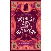 The Ruthless Lady's Guide to Wizardry