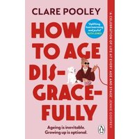 How to Age Disgracefully