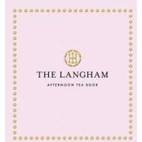 The Langham Afternoon Tea Book