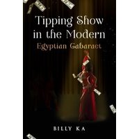 Tipping Show in the Modern Egyptian Cabaret