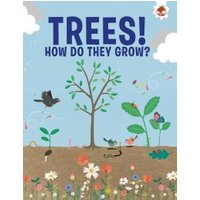 Trees!. How Do They Grow?