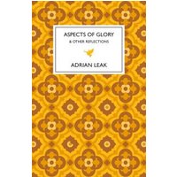 Aspects of Glory and Other Reflections