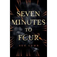 Seven Minutes to Four