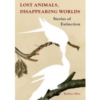 Lost Animals, Disappearing Worlds