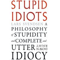 Stupid Idiots