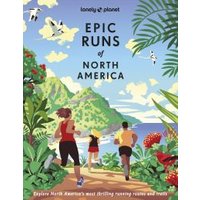 Lonely Planet Epic Runs of North America