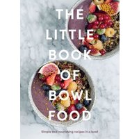The Little Book of Bowl Food