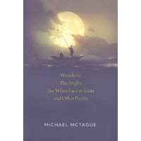 Wanchese, The Angler, The White Face of Satan and Other Poems