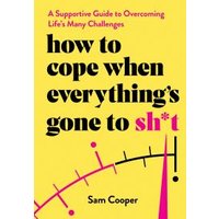 How to Cope When Everything's Gone to Sh*t