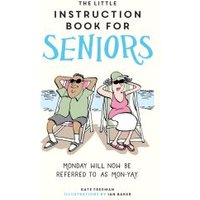 The Little Instruction Book for Seniors