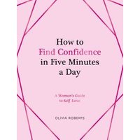 How to Find Confidence in Five Minutes a Day