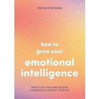 How to Grow Your Emotional Intelligence