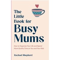 The Little Book for Busy Mums
