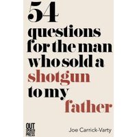 54 Questions for the Man Who Sold a Shotgun to My Father
