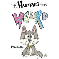 My Humans Are Weird!