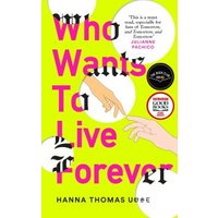 Who Wants to Live Forever