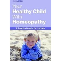 Your Healthy Child With Homeopathy