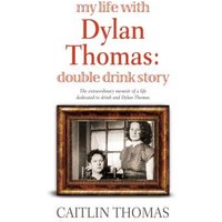 My Life With Dylan Thomas