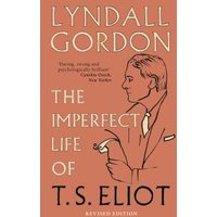 The Imperfect Life of T.S. Eliot