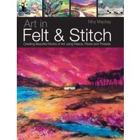 Art in Felt & Stitch
