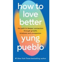 How to Love Better