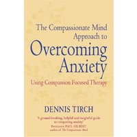 The Compassionate Mind Approach to Overcoming Anxiety