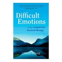 The Compassionate Mind Approach to Difficult Emotions