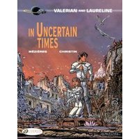 Valerian and Laureline. 18 In Uncertain Times