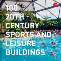 100 20Th-Century Sports and Leisure Buildings