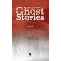 Leicestershire Ghost Stories