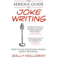 The Serious Guide to Joke Writing