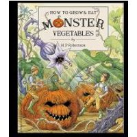 How to Grow & Eat Monster Vegetables