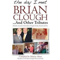 The Day I Met Brian Clough-- And Other Tributes