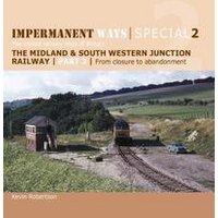 Midland & South Western Junction Railway. Part 2 From Closure to Abandonment