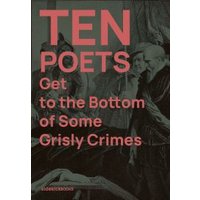 Ten Poets Get to the Bottom of Some Grisly Crimes
